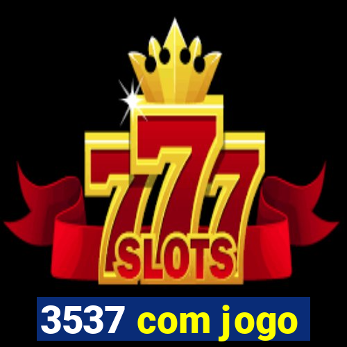 3537 com jogo